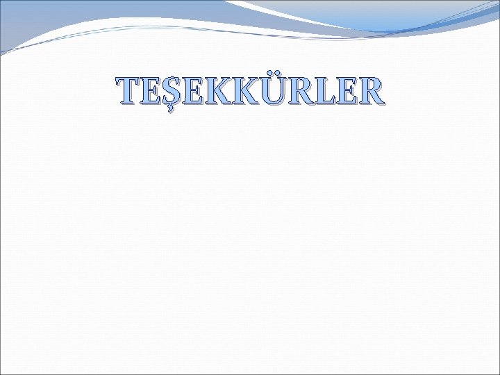 TEŞEKKÜRLER TEŞEKKÜRLER