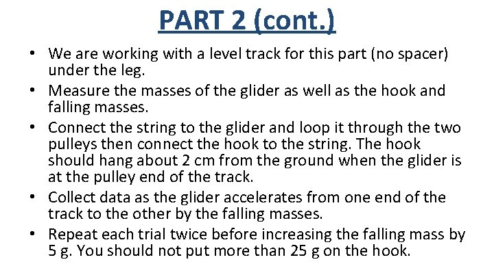 PART 2 (cont. ) • We are working with a level track for this