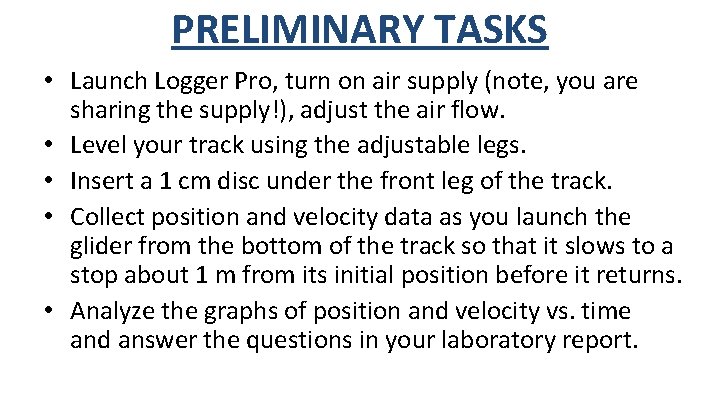 PRELIMINARY TASKS • Launch Logger Pro, turn on air supply (note, you are sharing