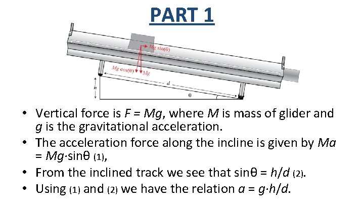 PART 1 • Vertical force is F = Mg, where M is mass of