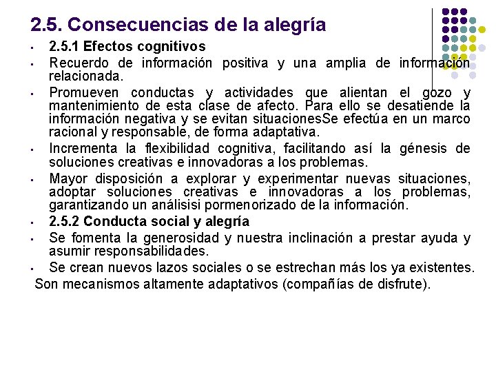 2. 5. Consecuencias de la alegría 2. 5. 1 Efectos cognitivos • Recuerdo de