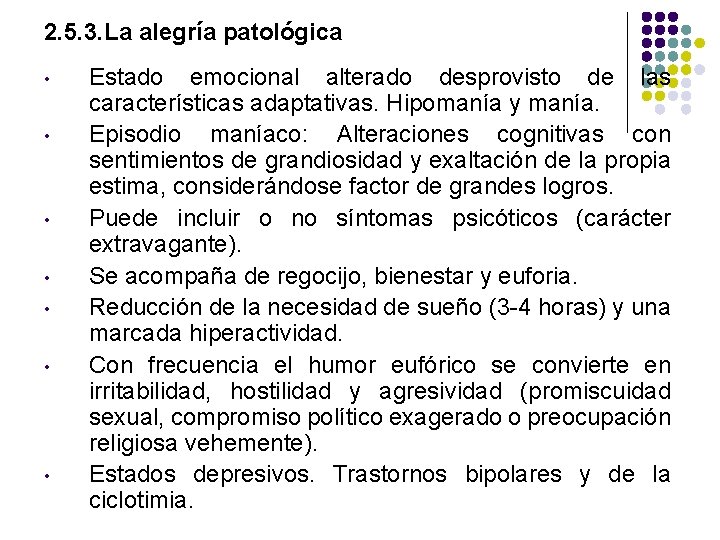 2. 5. 3. La alegría patológica • • Estado emocional alterado desprovisto de las