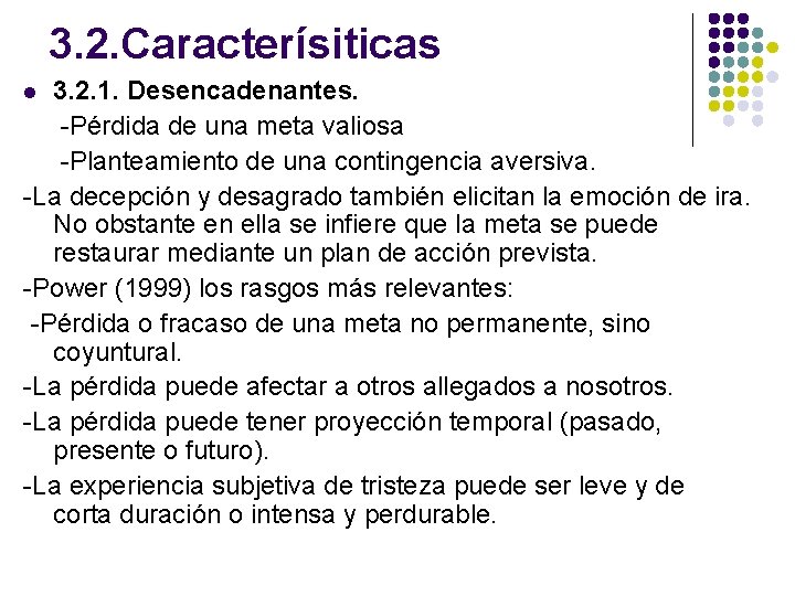 3. 2. Caracterísiticas 3. 2. 1. Desencadenantes. -Pérdida de una meta valiosa -Planteamiento de