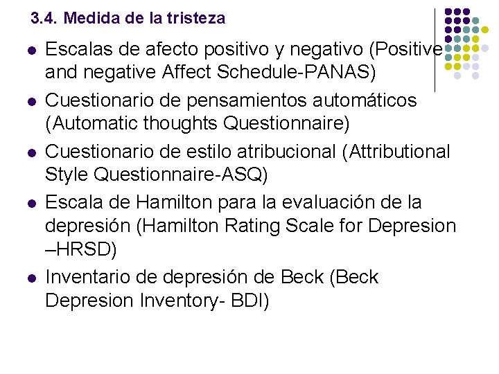 3. 4. Medida de la tristeza l l l Escalas de afecto positivo y