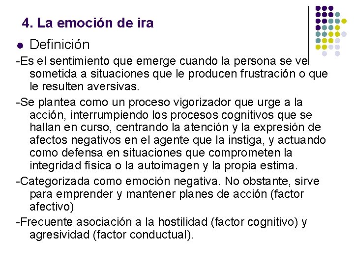4. La emoción de ira l Definición -Es el sentimiento que emerge cuando la