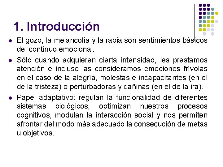 1. Introducción l l l El gozo, la melancolía y la rabia son sentimientos