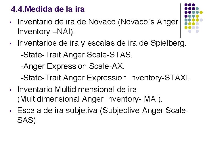 4. 4. Medida de la ira • • Inventario de ira de Novaco (Novaco`s