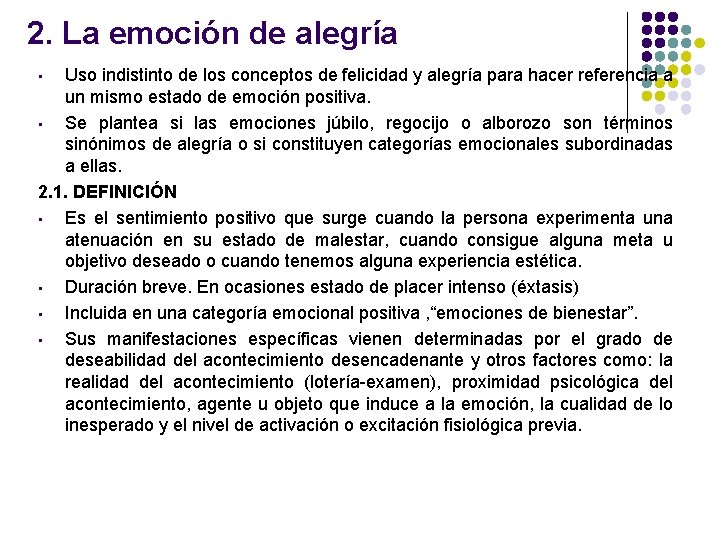 2. La emoción de alegría Uso indistinto de los conceptos de felicidad y alegría
