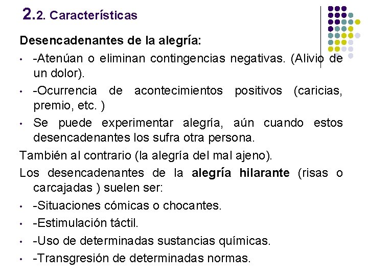 2. 2. Características Desencadenantes de la alegría: • -Atenúan o eliminan contingencias negativas. (Alivio