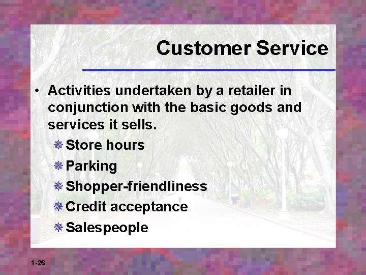 Customer Service • Activities undertaken by a retailer in conjunction with the basic goods