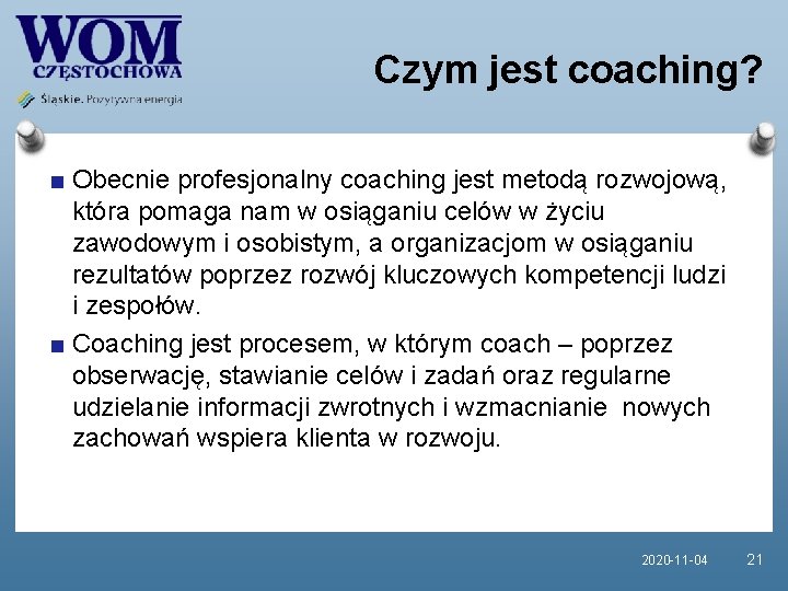 Czym jest coaching? Obecnie profesjonalny coaching jest metodą rozwojową, która pomaga nam w osiąganiu