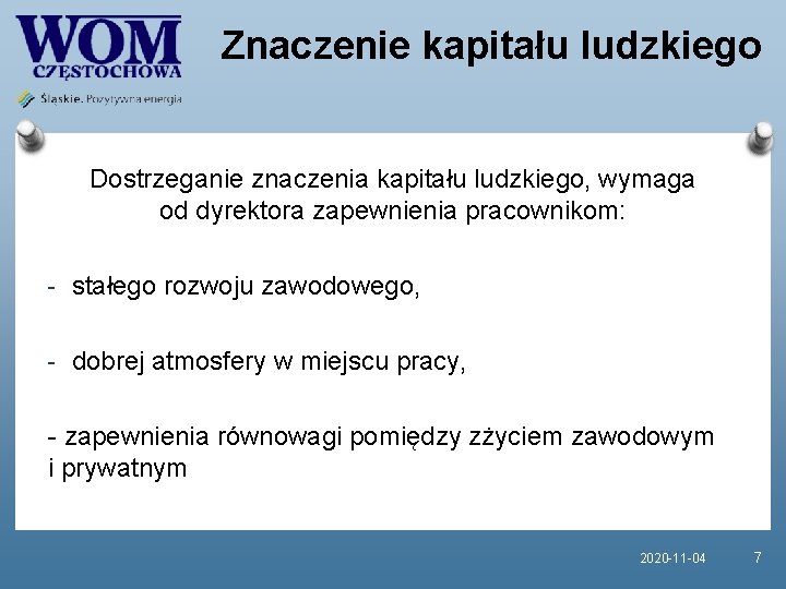 Znaczenie kapitału ludzkiego Dostrzeganie znaczenia kapitału ludzkiego, wymaga od dyrektora zapewnienia pracownikom: - stałego