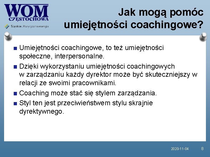 Jak mogą pomóc umiejętności coachingowe? Umiejętności coachingowe, to też umiejętności społeczne, interpersonalne. Dzięki wykorzystaniu