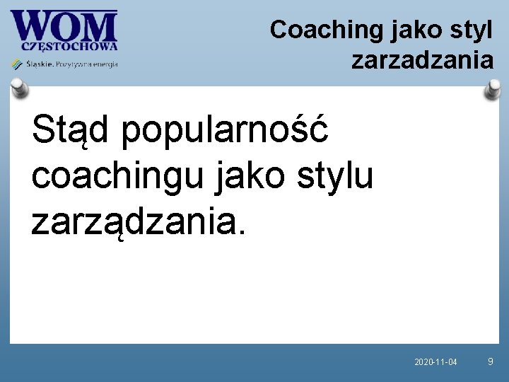 Coaching jako styl zarzadzania Stąd popularność coachingu jako stylu zarządzania. 2020 -11 -04 9