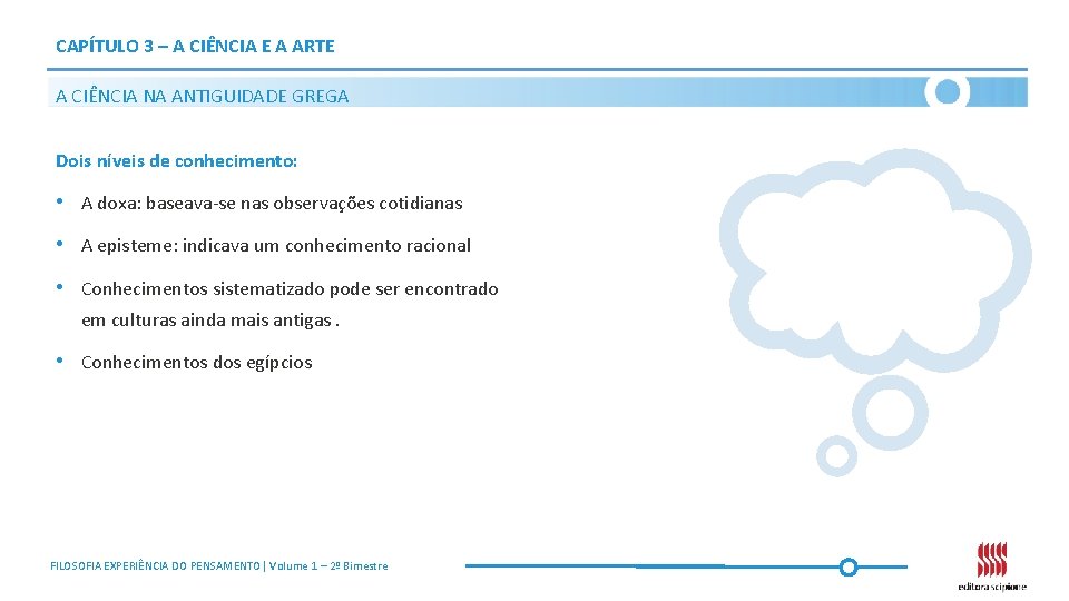 CAPÍTULO 3 – A CIÊNCIA E A ARTE A CIÊNCIA NA ANTIGUIDADE GREGA Dois