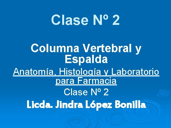 Clase Nº 2 Columna Vertebral y Espalda Anatomía, Histología y Laboratorio para Farmacia Clase