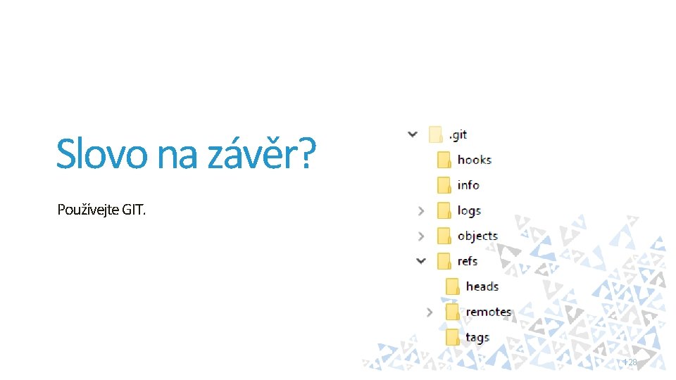 Slovo na závěr? Používejte GIT. 128 