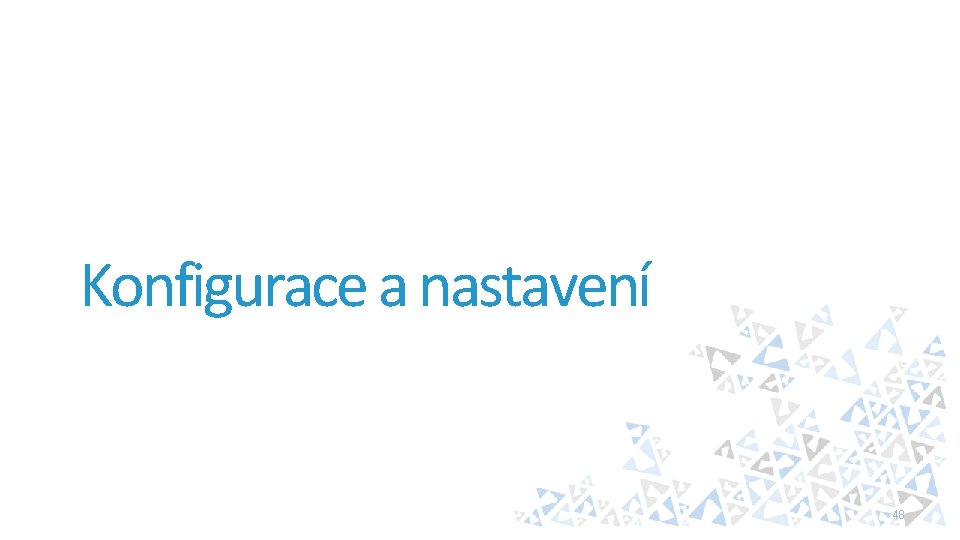 Konfigurace a nastavení 48 