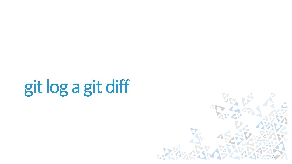 git log a git diff 89 