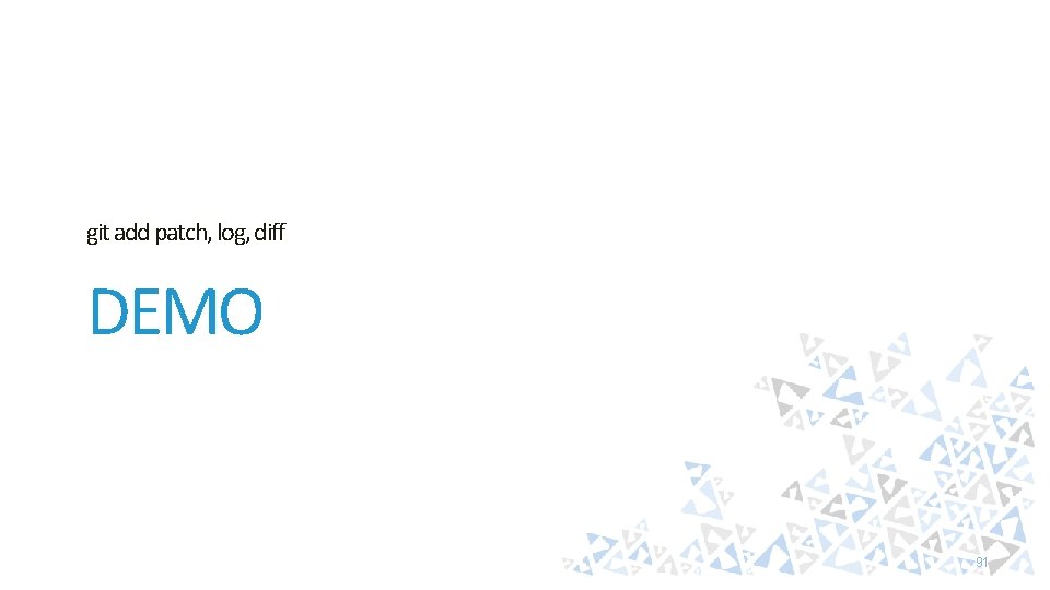 git add patch, log, diff DEMO 91 
