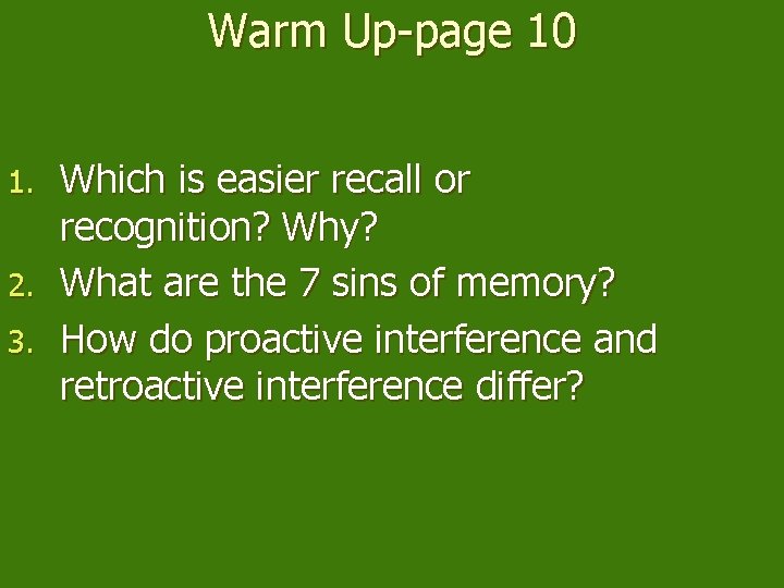 Warm Up-page 10 Which is easier recall or recognition? Why? 2. What are the