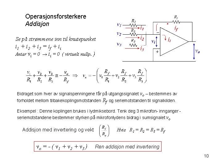 Operasjonsforsterkere Addisjon Se på strømmene inn til knutepunket i 1 + i 2 +