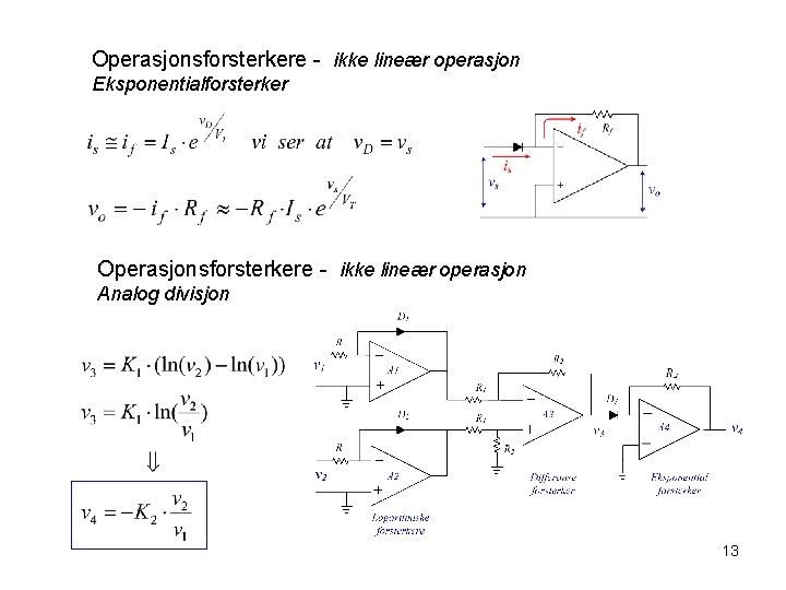 Operasjonsforsterkere - ikke lineær operasjon Eksponentialforsterker Operasjonsforsterkere - ikke lineær operasjon Analog divisjon 13