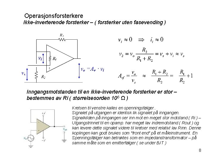 Operasjonsforsterkere Ikke-inverterende forsterker – ( forsterker uten fasevending ) Inngangsmotstanden til en ikke-inverterende forsterker