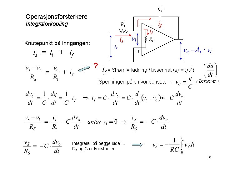 Operasjonsforsterkere Integratorkopling Knutepunkt på inngangen: is = ii + if ? i = Strøm