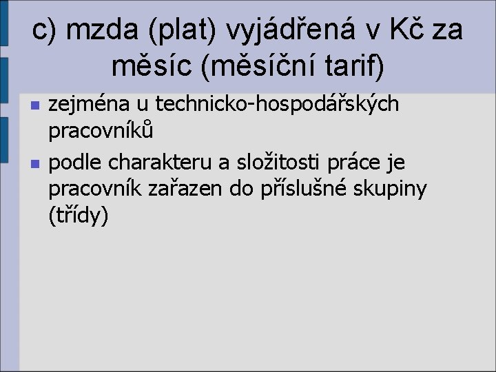 c) mzda (plat) vyjádřená v Kč za měsíc (měsíční tarif) n n zejména u