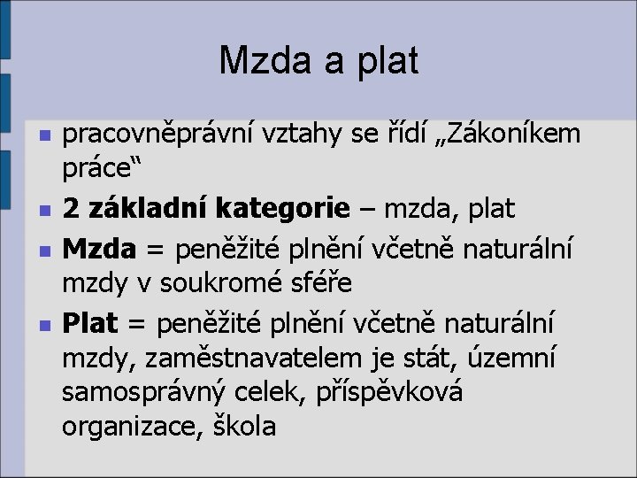 Mzda a plat n n pracovněprávní vztahy se řídí „Zákoníkem práce“ 2 základní kategorie