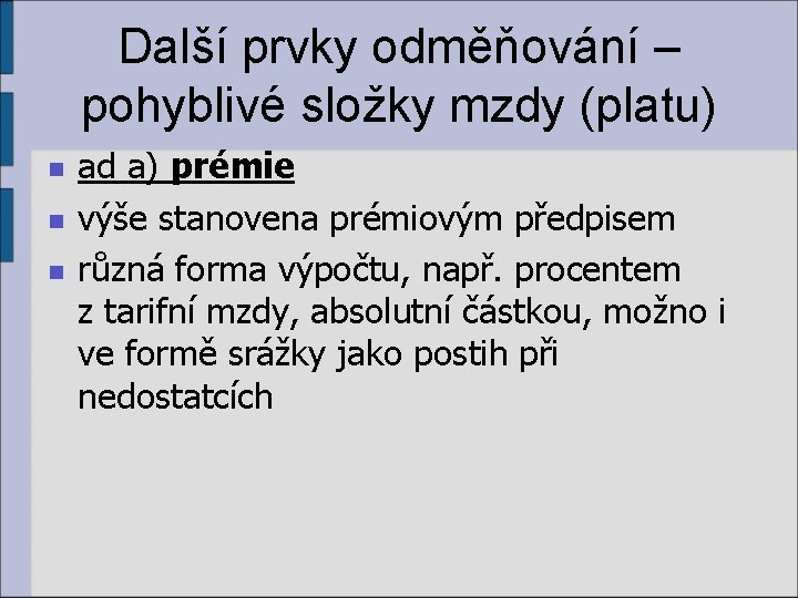 Další prvky odměňování – pohyblivé složky mzdy (platu) n n n ad a) prémie