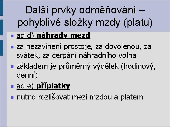 Další prvky odměňování – pohyblivé složky mzdy (platu) n n n ad d) náhrady