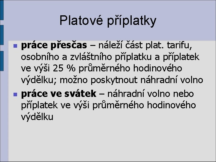 Platové příplatky n n práce přesčas – náleží část plat. tarifu, osobního a zvláštního