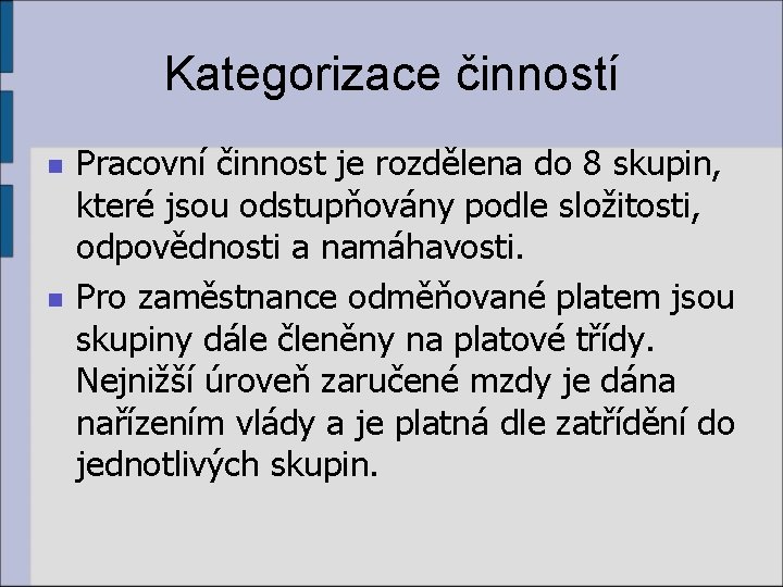 Kategorizace činností n n Pracovní činnost je rozdělena do 8 skupin, které jsou odstupňovány