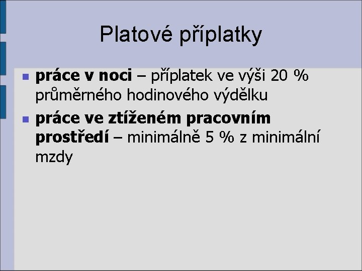 Platové příplatky n n práce v noci – příplatek ve výši 20 % průměrného