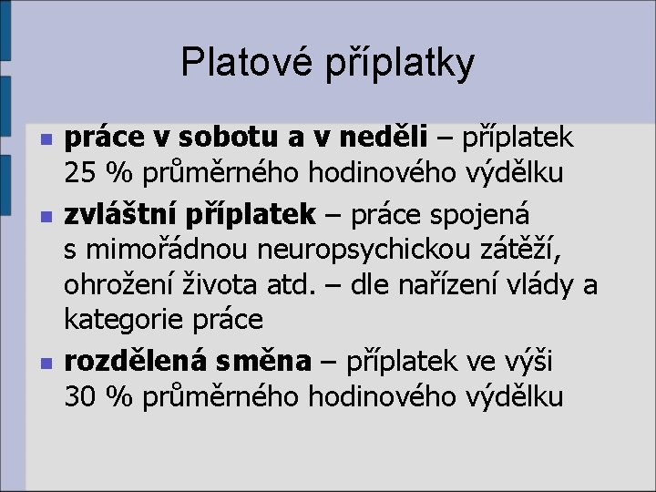 Platové příplatky n n n práce v sobotu a v neděli – příplatek 25