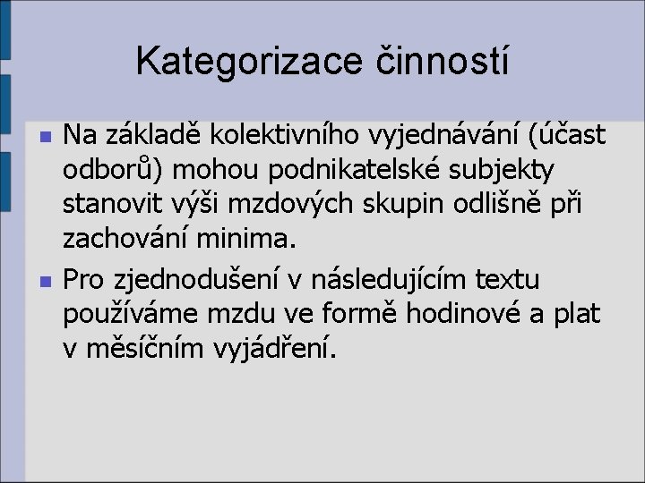 Kategorizace činností n n Na základě kolektivního vyjednávání (účast odborů) mohou podnikatelské subjekty stanovit