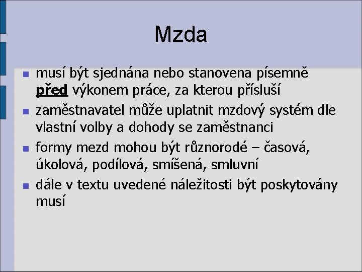 Mzda n n musí být sjednána nebo stanovena písemně před výkonem práce, za kterou