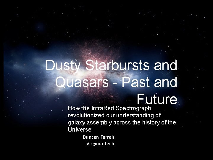 Dusty Starbursts and Quasars - Past and Future How the Infra. Red Spectrograph revolutionized