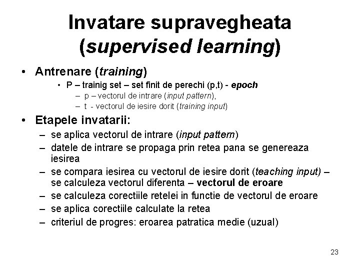 Invatare supravegheata (supervised learning) • Antrenare (training) • P – trainig set – set