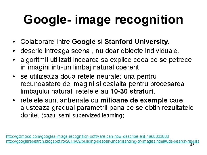 Google- image recognition • Colaborare intre Google si Stanford University. • descrie intreaga scena