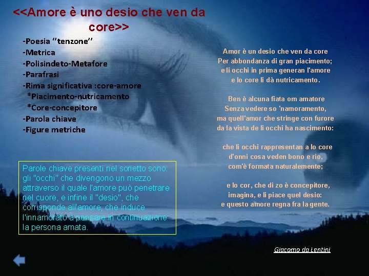 <<Amore è uno desio che ven da core>> -Poesia ‘’tenzone’’ -Metrica -Polisindeto-Metafore -Parafrasi -Rima