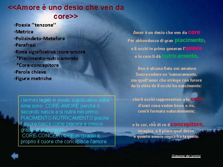 <<Amore è uno desio che ven da core>> -Poesia ‘’tenzone’’ -Metrica -Polisindeto-Metafore -Parafrasi -Rima