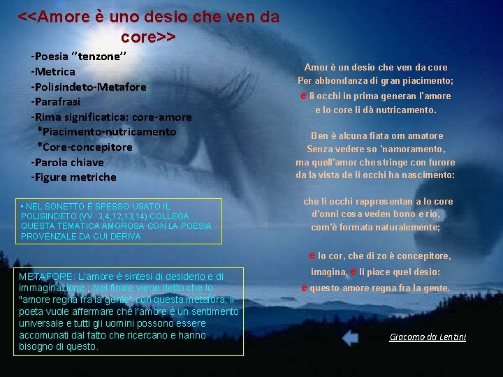 <<Amore è uno desio che ven da core>> -Poesia ‘’tenzone’’ -Metrica -Polisindeto-Metafore -Parafrasi -Rima