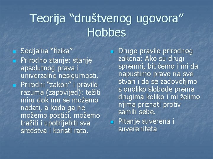 Teorija “društvenog ugovora” Hobbes n n n Socijalna “fizika” Prirodno stanje: stanje apsolutnog prava