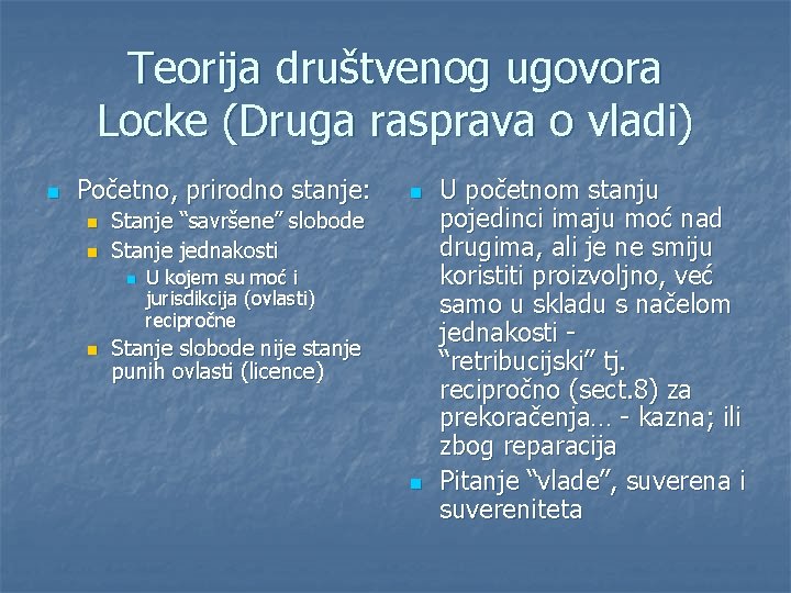 Teorija društvenog ugovora Locke (Druga rasprava o vladi) n Početno, prirodno stanje: n n