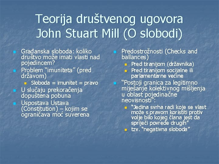 Teorija društvenog ugovora John Stuart Mill (O slobodi) n n Građanska sloboda: koliko društvo