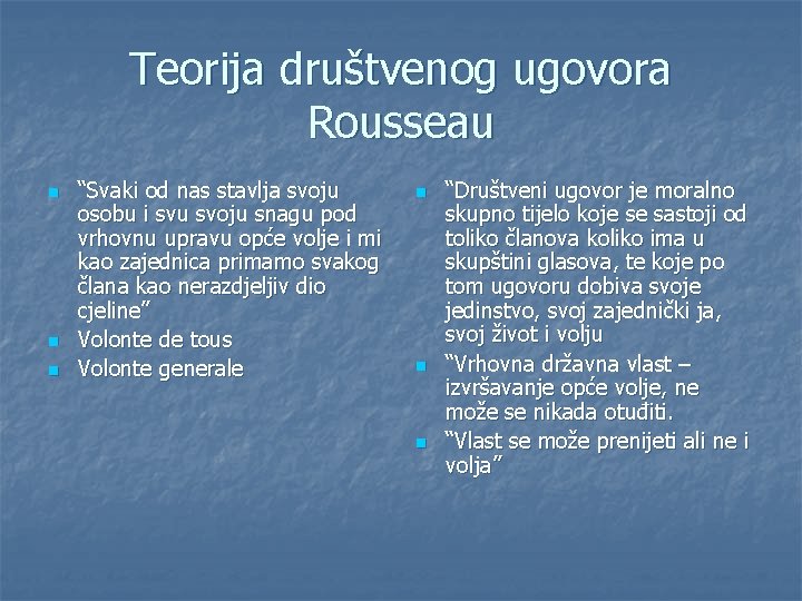 Teorija društvenog ugovora Rousseau n n n “Svaki od nas stavlja svoju osobu i