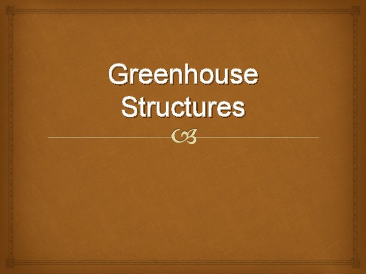Greenhouse Structures 
